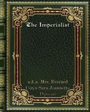The Imperialist by D. Cotes Sara Jeannette Duncan