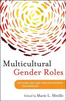 Multicultural Gender Roles: Applications for Mental Health and Education by Marie L. Miville