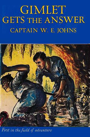 Gimlet Gets the Answer by W.E. Johns