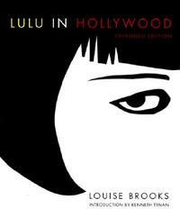 Lulu in Hollywood: Expanded Edition by Louise Brooks