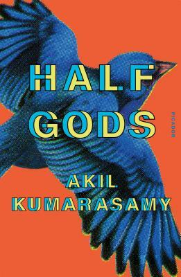 Half Gods by Akil Kumarasamy, Akil Kumarasamy, Akil Kumarasamy