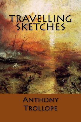 Travelling Sketches by Anthony Trollope