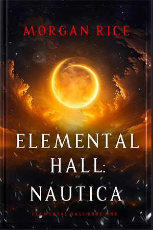 Elemental Hall: Nautica by Morgan Rice, Morgan Rice