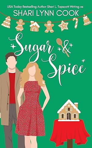 Sugar and Spice by Shari Lynn Cook, Shari L. Tapscott