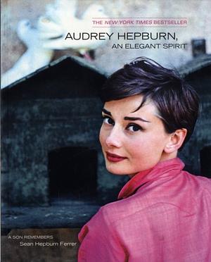 Audrey Hepburn: An Elegant Spirit by Sean Hepburn Ferrer