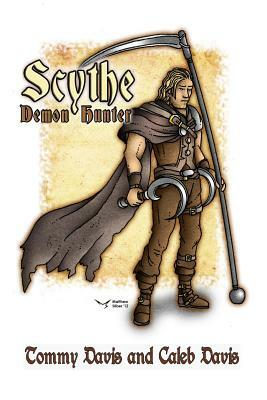 Scythe: Demon Hunter by Tommy Davis, Caleb Davis