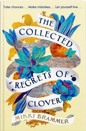 The Collected Regrets of Clover by Mikki Brammer