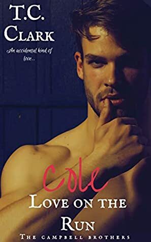 Cole: Love on the Run by T.C. Clark