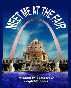 Meet Me at the Fair by Leigh Michaels, Michael W. Lemberger