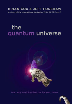 The Quantum Universe by Brian Cox, Jeffrey R. Forshaw