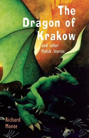 The Dragon of Krakow: and other Polish Stories by Richard Monte, Paul Hess
