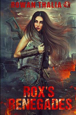 Rox's Renegades by Rowan Thalia