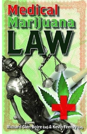 Medical Marijuana Law by Richard Glen Boire