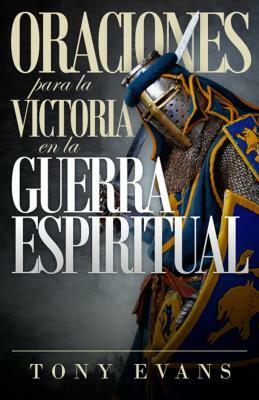 Oraciones Para La Victoria En La Guerra Espiritual by Tony Evans