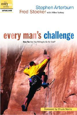 Every Man's Challenge: How Far Are You Willing to Go for God? by Fred Stoeker, Stephen Arterburn