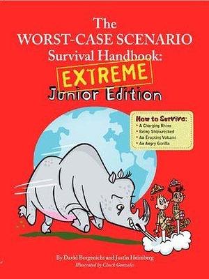 Worst Case Scenario Survival Handbook: Extreme Junior Edition by David Borgenicht, David Borgenicht, Robin Epstein, Justin Heimberg