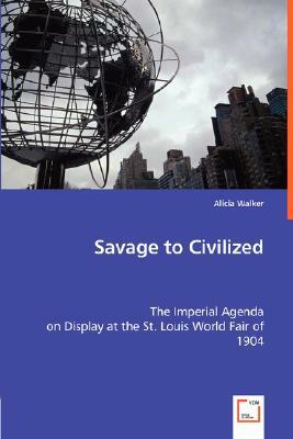 Savage to Civilized by Alicia Walker