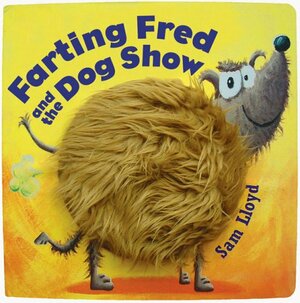 Farting Fred and the Dog Show by Sam Lloyd