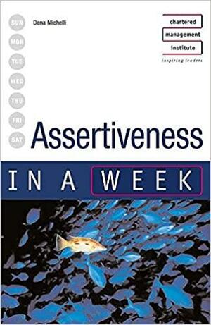 Assertiveness in a Week by Dena Michelli