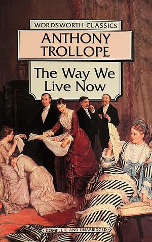 The Way We Live Now by Anthony Trollope