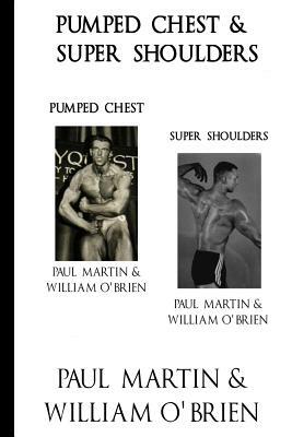 Pumped Chest & Super Shoulders: Fired Up Body Series - Vol 2 & 4: Fired Up Body by Paul Martin, William O'Brien