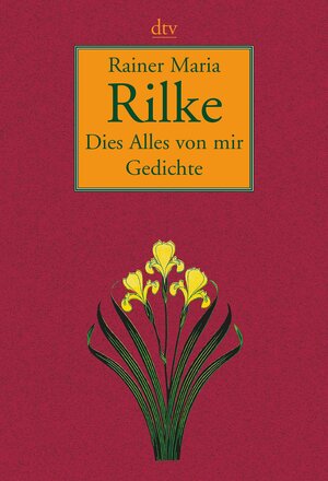 Dies Alles von mir by Rainer Maria Rilke