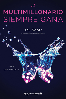 El Multimillonario Siempre Gana by J.S. Scott