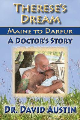 Therese's Dream: Maine to Darfur: A Doctor's Story by David Austin