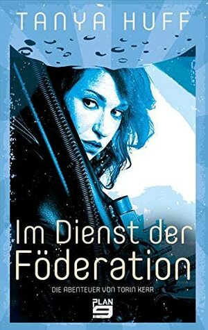 Im Dienst der Föderation: Die Abenteuer von Torin Kerr by Tanya Huff