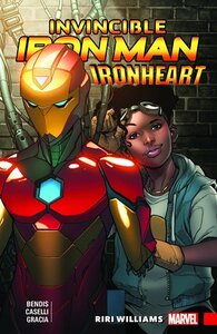 Invincible Iron Man: Ironheart, Volume 1: Riri Williams by Brian Michael Bendis