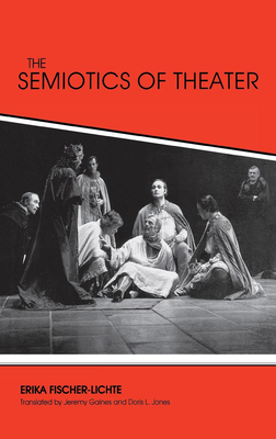 The Semiotics of Theater by Erika Fischer-Lichte