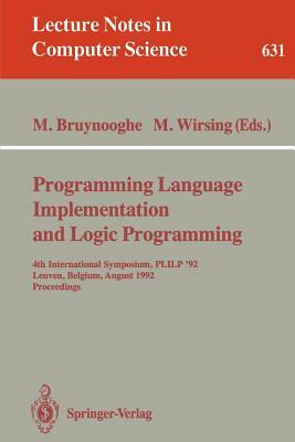 Programming Language Implementation and Logic Programming: 4th International Symposium, Plilp '92, Leuven, Belgium, August 26-28, 1992 Proceedings by 