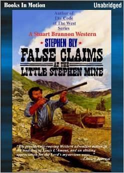 False Claims At The Little Stephen Mine by Jerry Sciarrio, Stephen Bly