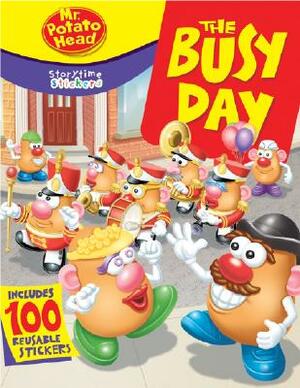 Storytime Stickers: Mr. Potato Head: The Busy Day [With 100 Reusable Stickers] by Liane B. Onish