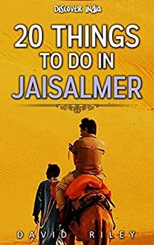 20 things to do in Jaisalmer by David Riley