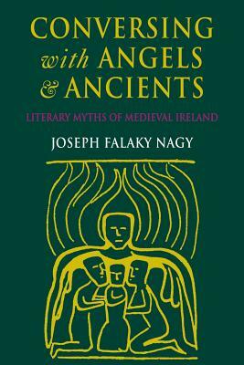 Conversing with Angels and Ancients by Joseph Falaky Nagy