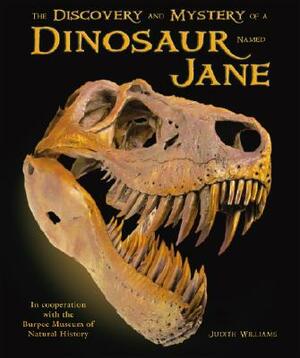 The Discovery and Mystery of a Dinosaur Named Jane by Judith Williams