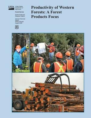 Productivity of Western Forests: A Forest Products Focus by U. S. Department of Agriculture