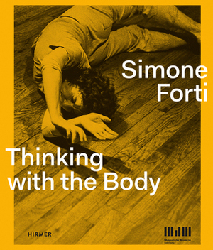 Simone Forti: Thinking with the Body by Sabine Breitwieser, Museum der Moderne Salzburg