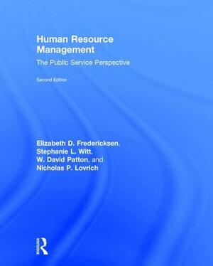 Human Resource Management: The Public Service Perspective by Elizabeth D. Fredericksen, W. David Patton, Stephanie L. Witt