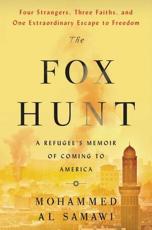 The Fox Hunt: A Memoir of Yemen and My Odyssey to America by Mohammed Al Samawi