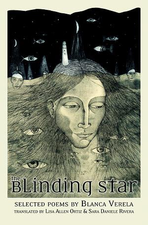 The Blinding Star: Selected Poems by Blanca Varela