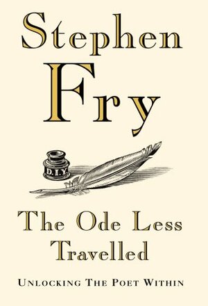 The Ode Less Travelled: Unlocking the Poet Within by Stephen Fry