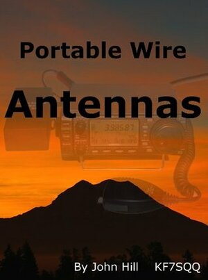 Portable Wire Antennas by John Hill