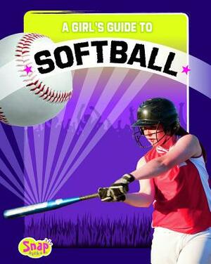 A Girl's Guide to Softball by Janelle Valido Woodyard