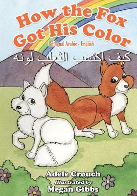How the Fox Got His Color Bilingual Arabic English by Adele Marie Crouch