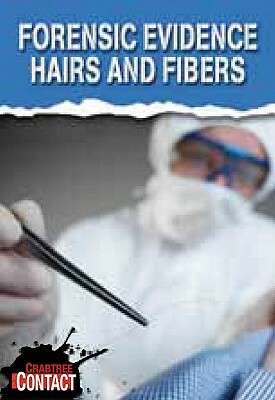 Forensic Evidence: Hairs and Fibers by Darlene Stille