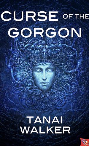 Curse of the Gorgon by Tanai Walker