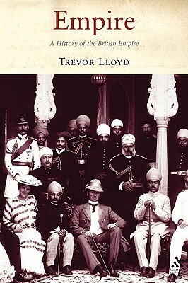 Empire: The History of the British Empire by Trevor Lloyd