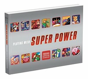 Playing with Super Power: Nintendo Super NES Classics by Prima Games